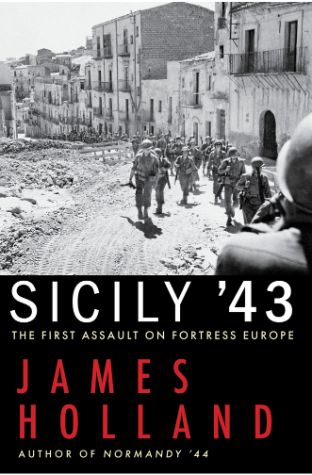 Sicily ’43: The First Assault on Fortress Europe