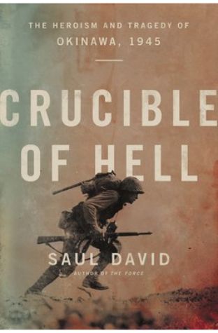 Crucible of Hell: Okinawa, the Last Great Battle of the Second World War