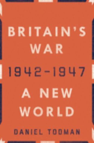 Britain’s War: A New World, 1942-1947