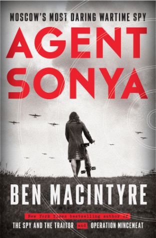 Agent Sonya: Moscow's Most Daring Wartime Spy