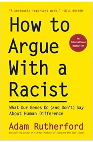 How to Argue With a Racist: What Our Genes Do (and Don't) Say About Human Difference