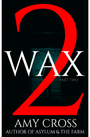 Wax Part 2