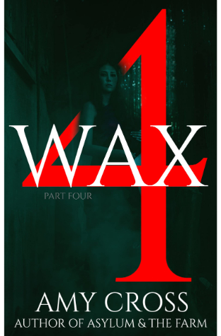 Wax Part 4