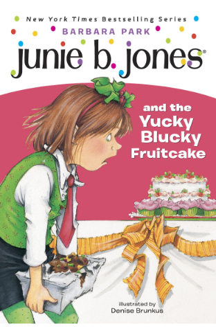 Junie B Jones And The Yucky Blucky Fruitcake