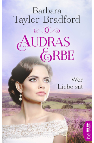 Audras Erbe Wer Liebe Sät