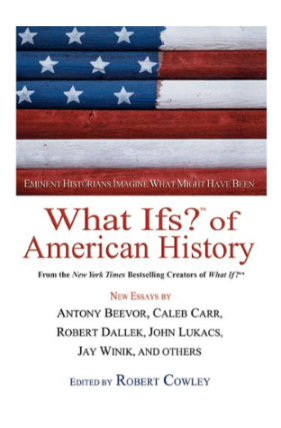 What Ifs? Of American History