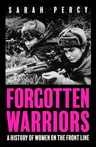 Forgotten Warriors: A History of Women on the Front Line