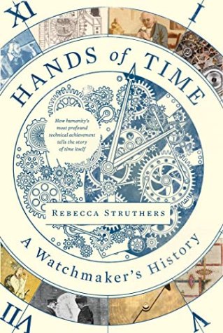 Hands of Time: A Watchmaker’s History of Time.