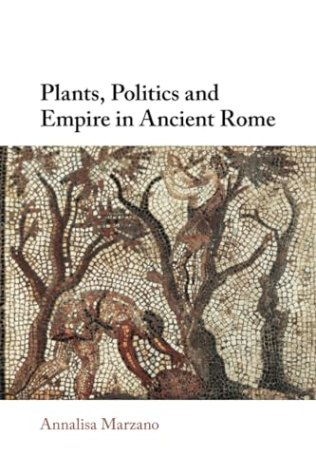 Plants, Politics, and Empire in Ancient Rome