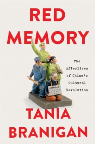Red Memory: Living, Remembering and Forgetting China’s Cultural Revolution