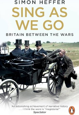 Sing as We Go: Britain Between the Wars (Hutchinson Heinemann)