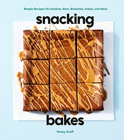 Snacking Bakes: Simple Recipes for Cookies, Bars, Brownies, Cakes and More