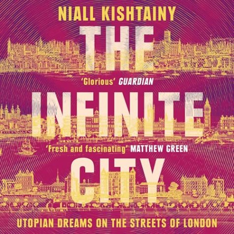 The Infinite City: Utopian Dreams on the Streets of London
