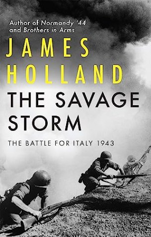 The Savage Storm: The Heroic True Story of One of the Least told Campaigns of WW2