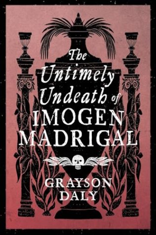The Untimely Undeath of Imogen Madrigal