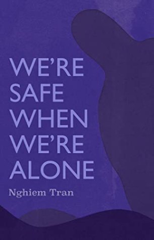We’re Safe When We’re Alone