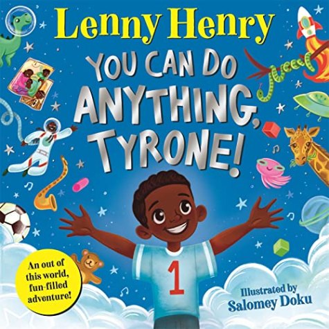 You Can Do Anything, Tyrone!: An Out of This World, Fun-filled Adventure