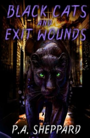 Black Cats and Exit Wounds