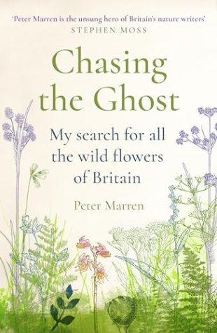 Chasing the Ghost: My Search for All the Wildflowers of Britain