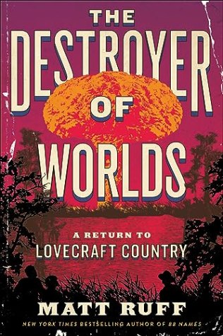 Destroyer of Worlds: A Return to Lovecraft Country