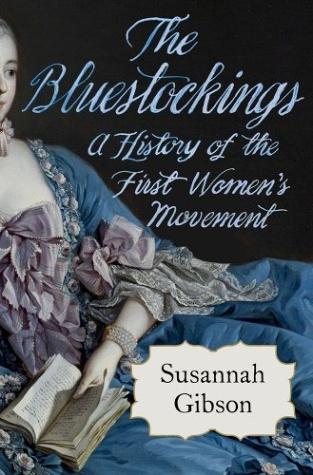 The Bluestockings A History of the First Women’s Movement