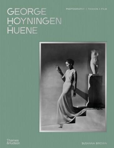 George Hoyningen-Huene: Photography, Fashion, Film,