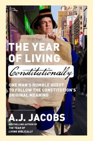 The Year of Living Constitutionally One Man’s Humble Quest to Follow the Constitution’s Original Meaning
