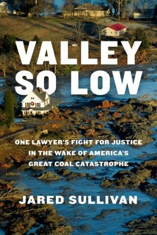 Valley So Low: One Lawyer’s Fight For Justice in the Wake of America’s Great Coal Catastrophe