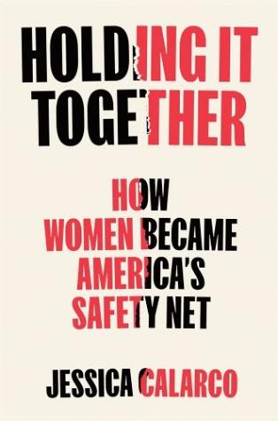 Holding It Together: How Women Became America’s Safety Net