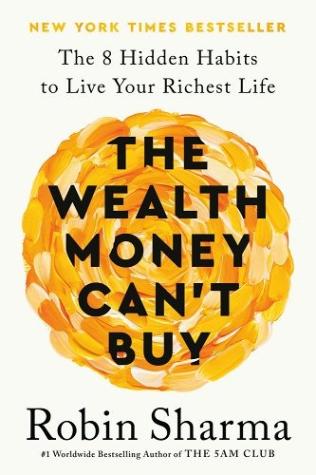 The Wealth Money Can’t Buy: The 8 Hidden Habits to Live Your Richest Life