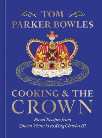 Cooking and the Crown: Royal recipes from Queen Victoria to King Charles III