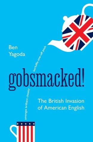 Gobsmacked! The British Invasion of American English