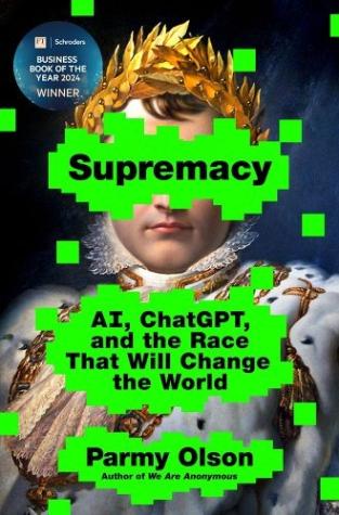 Supremacy: AI, ChatGPT and the Race That Will Change the World