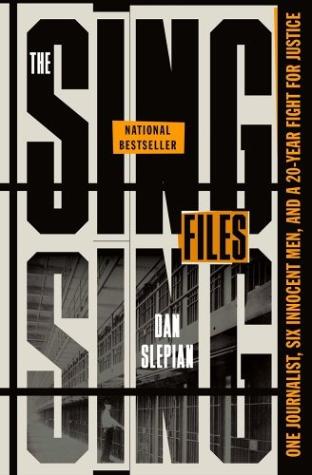 The Sing Sing Files: One Journalist, Six Innocent Men, and a Twenty-Year Fight for Justice