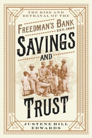 Savings and Trust: The Rise and Betrayal of the Freedman’s Bank