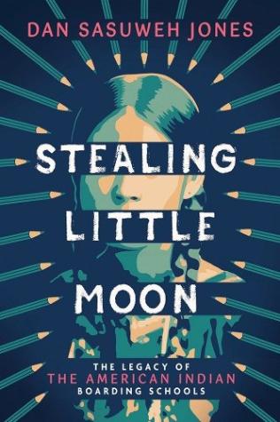 Stealing Little Moon: The Legacy of American Indian Boarding Schools