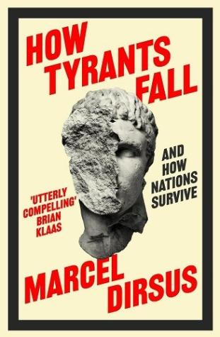 How Tyrants Fall And How Nations Survive