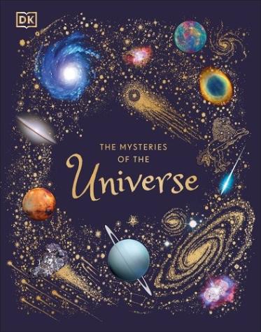 The Mysteries of the Universe: Discover the best-kept secrets of space (DK Children’s Anthologies)