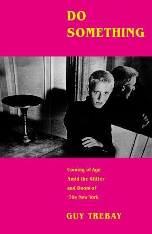 Do Something Coming of Age Amid the Glitter and Doom of ’70s New York