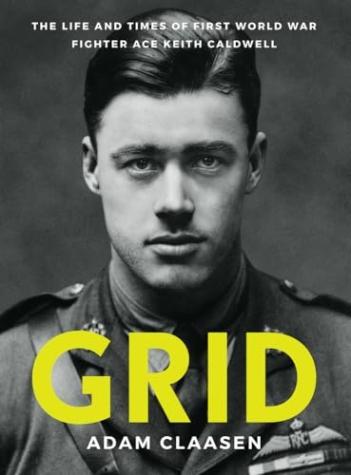 Grid: The Life And Times Of First World War Fighter Ace Keith Caldwell