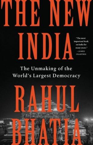 The New India The Unmaking of the World’s Largest Democracy