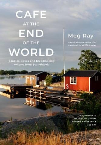 Cafe at the End of the World: Cookies, Cakes and Breadbaking Recipes from Scandinavia (Swedish Cookbook)