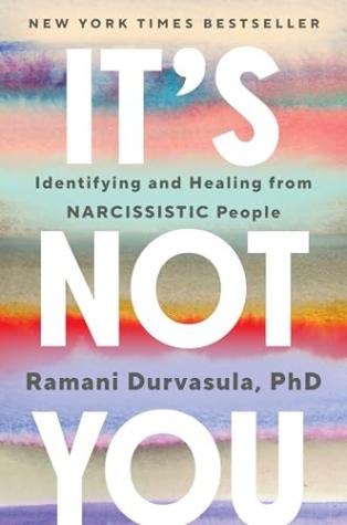 It’s Not You: Identifying and Healing from Narcissistic People