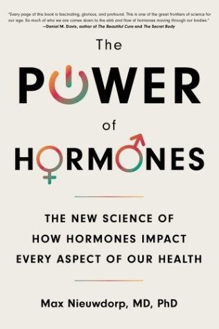 The Power of Hormones: The new science of how hormones shape every aspect of our lives