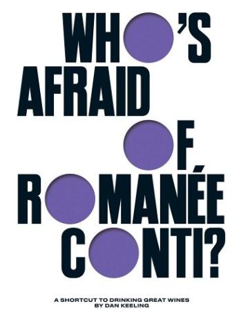 Who’s Afraid of Romanée-Conti?: A Shortcut to Drinking Great Wines