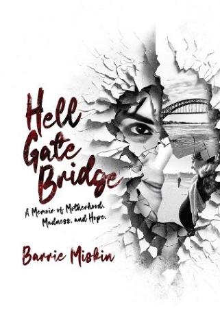 Hell Gate Bridge A Memoir of Motherhood, Madness, and Hope