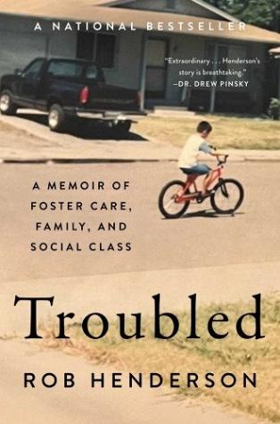 Troubled: A Memoir Of Foster Care, Family, And Social Class