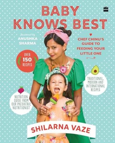 Baby Knows Best: Chef Chinu’s Guide to Feeding Your Little One