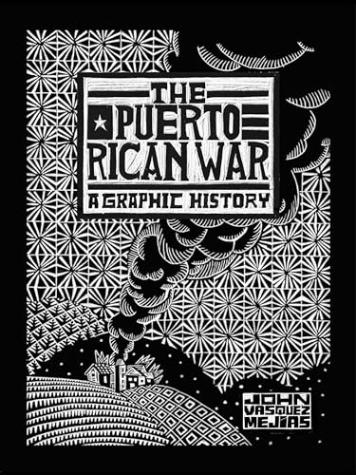 The Puerto Rican War: A Graphic History