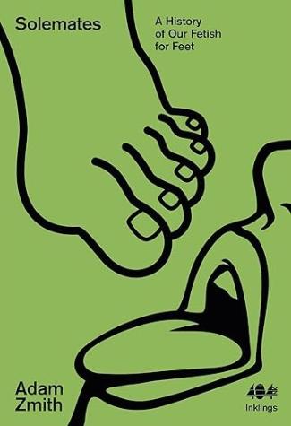 Solemates: A New History of Our Fetish for Feet